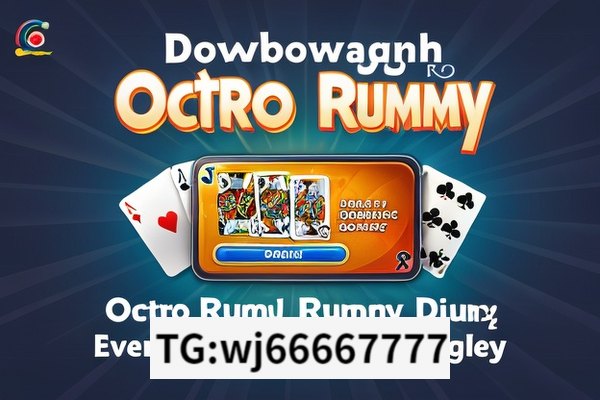 Download Octro Rummy for Fun,Octro Rummy Download: Elevate Your Gaming Experience