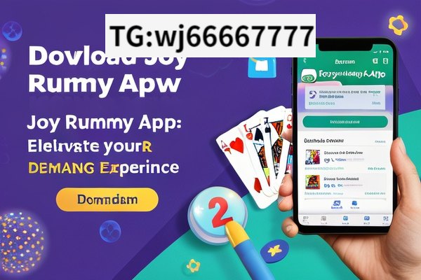 Download Joy Rummy App Now,Joy Rummy App Download: Elevate Your Gaming Experience