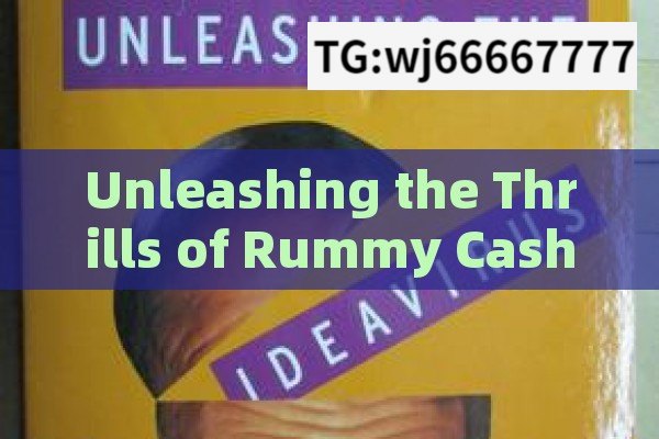 Unleashing the Thrills of Rummy Cash Games App, Mastering Rummy Cash Games App: Strategies and Tips