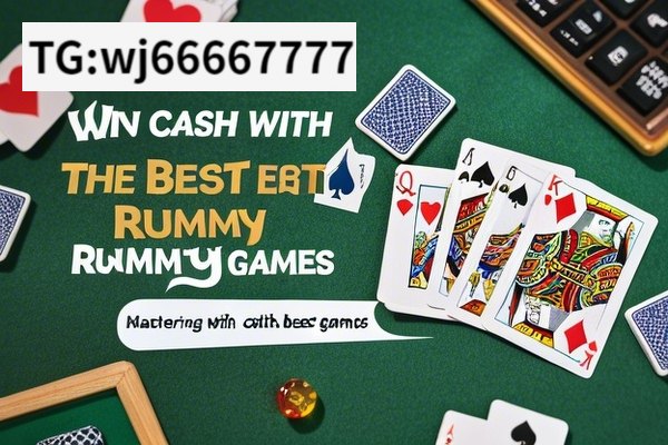 Win Cash with the Best Rummy Games, Mastering Rummy: Win Cash with the Best Games