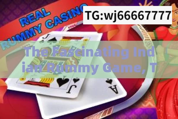 The Fascinating Indian Rummy Game, The Thrilling World of Indian Rummy Game