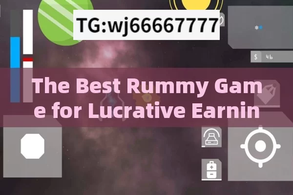 The Best Rummy Game for Lucrative Earnings,The Ultimate Guide to the Best Rummy Game to Earn Money