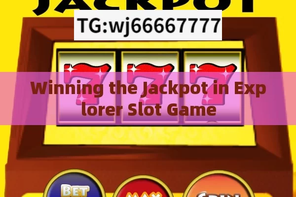 Winning the Jackpot in Explorer Slot Game