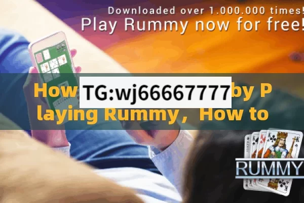 How to Earn Money by Playing Rummy，How to Earn Money through Playing Rummy