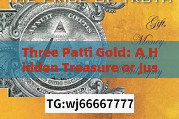 Three Patti Gold: A Hidden Treasure or Just a Myth?