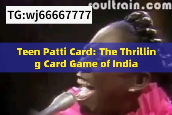 Teen Patti Card: The Thrilling Card Game of India