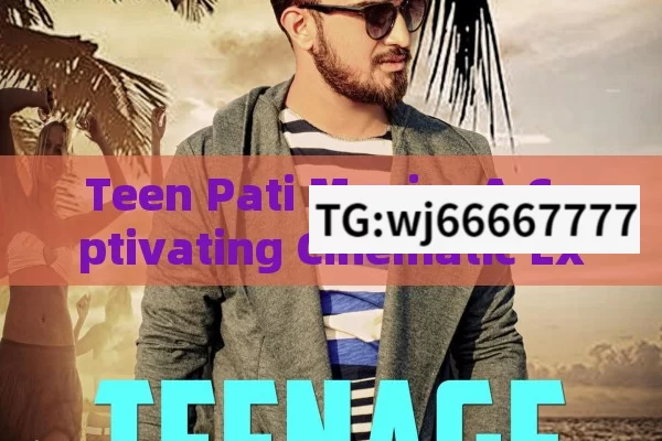 Teen Pati Movie: A Captivating Cinematic Experience in India