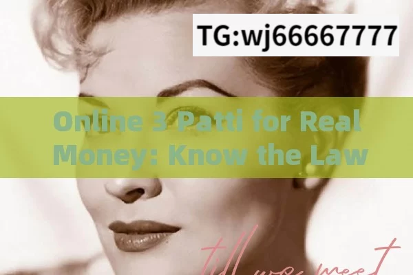 Online 3 Patti for Real Money: Know the Laws